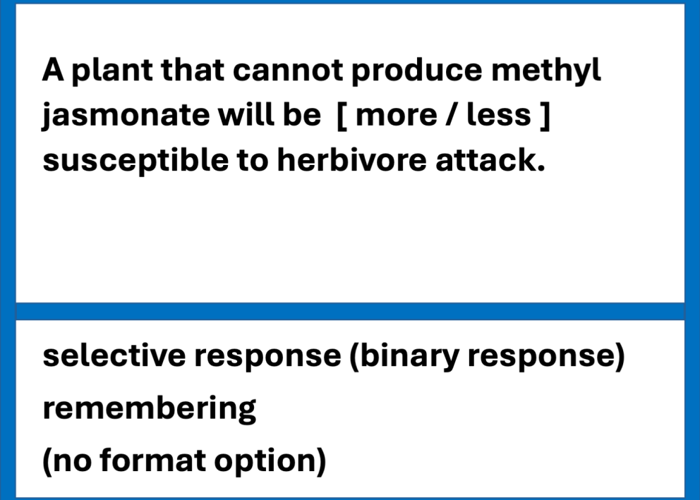 Example exam questions from the field of plant biology about hormones. The question difficulty is relatively low, involving selective response (more / less) and remembering.