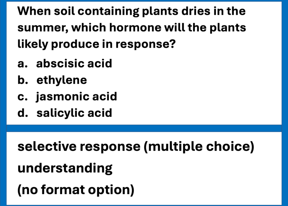 Example exam questions from the field of plant biology about hormones. The question difficulty is relatively low, involving selective response (multiple choice) and understanding.