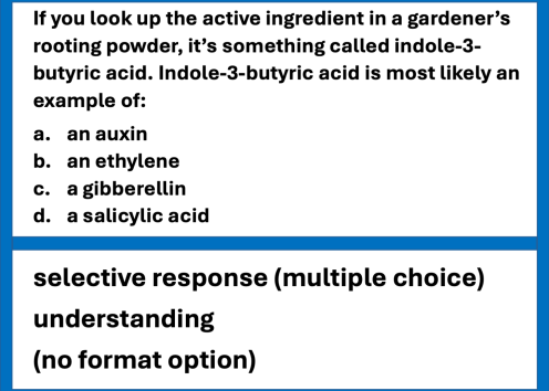 Example exam questions from the field of plant biology about hormones. The question difficulty is relatively low, involving selective response (multiple choice) and understanding.