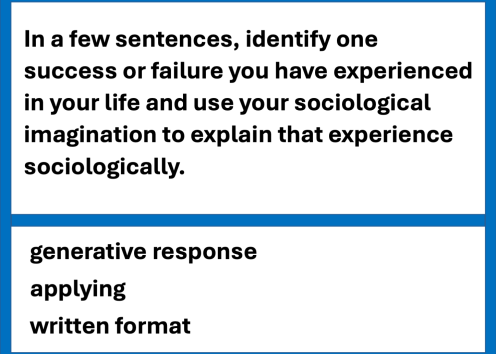 Example exam questions from the field of sociology about sociological imagination. The question difficulty is moderate, involving generative response at the applying level in a written format.